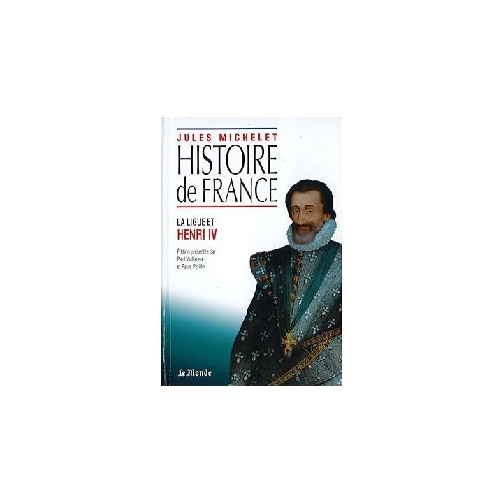Livre Histoire de France - La ligue et Henri IV.